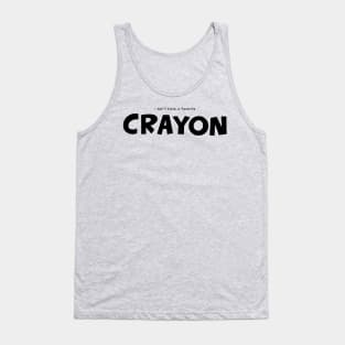 i don't have a favorite crayon - well, maybe black Tank Top